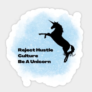 Reject Hustle Culture - Be A Unicorn (Blue) Sticker